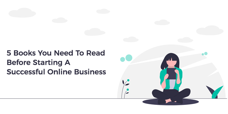 5 Books You Need To Read Before Starting A Successful Online Business